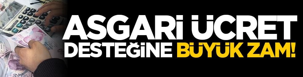 Asgari ücret desteğine büyük zam!