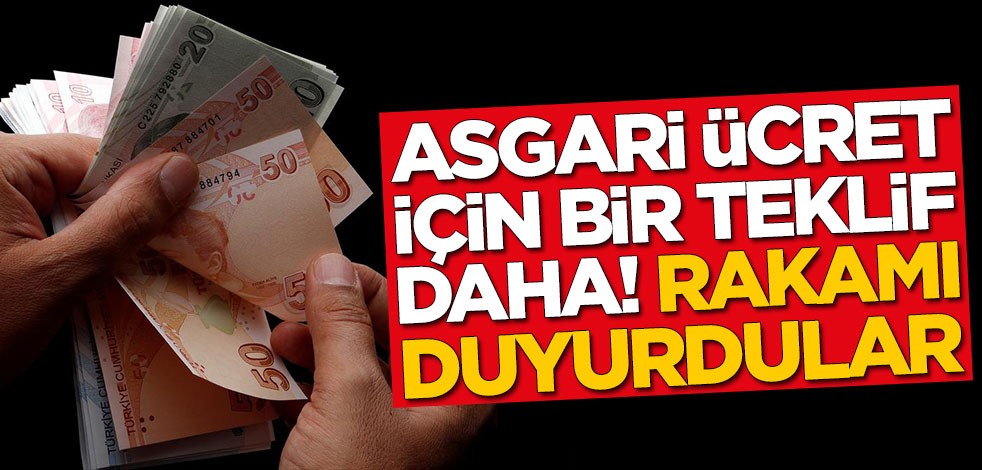 Asgari ücret için bir teklif daha! Rakamı duyurdular