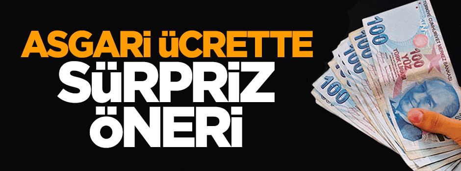 Asgari ücret için sürpriz öneri