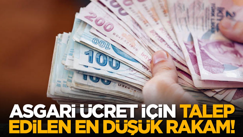 Asgari ücret için talep edilen en düşük rakam!