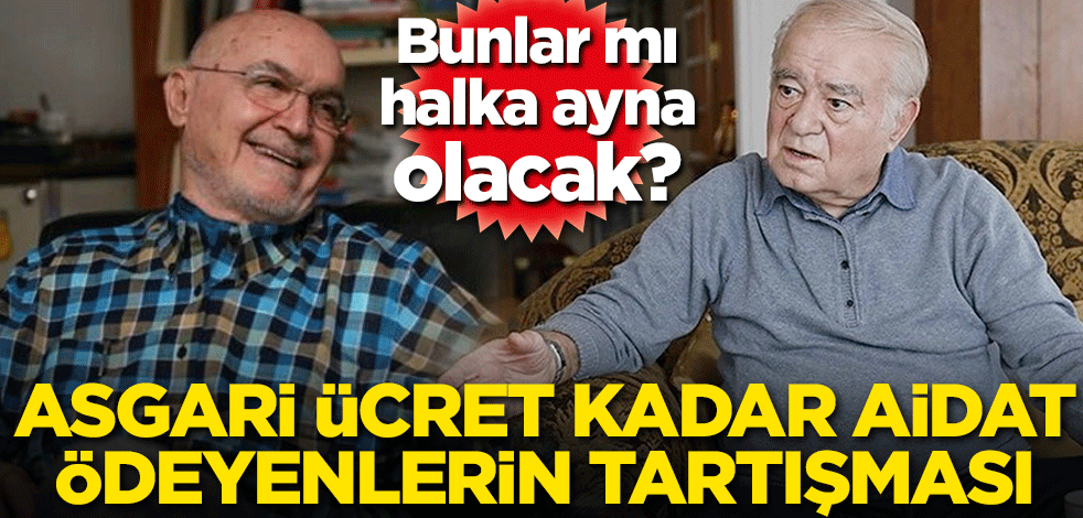 Asgari ücret kadar aidat ödeyenlerin tartışması! Bunlar mı halka ayna olacak?