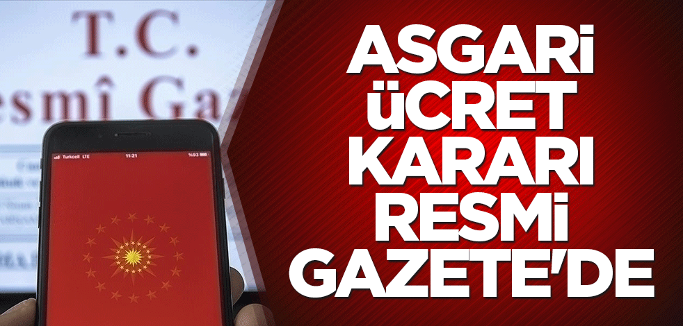 Asgari ücret kararı Resmi Gazete'de