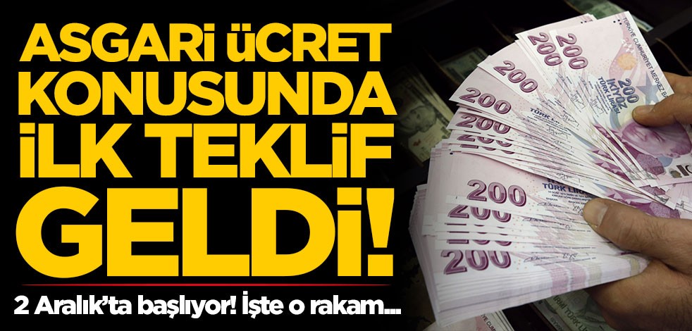 Asgari ücret konusunda ilk teklif geldi! İşte o rakam