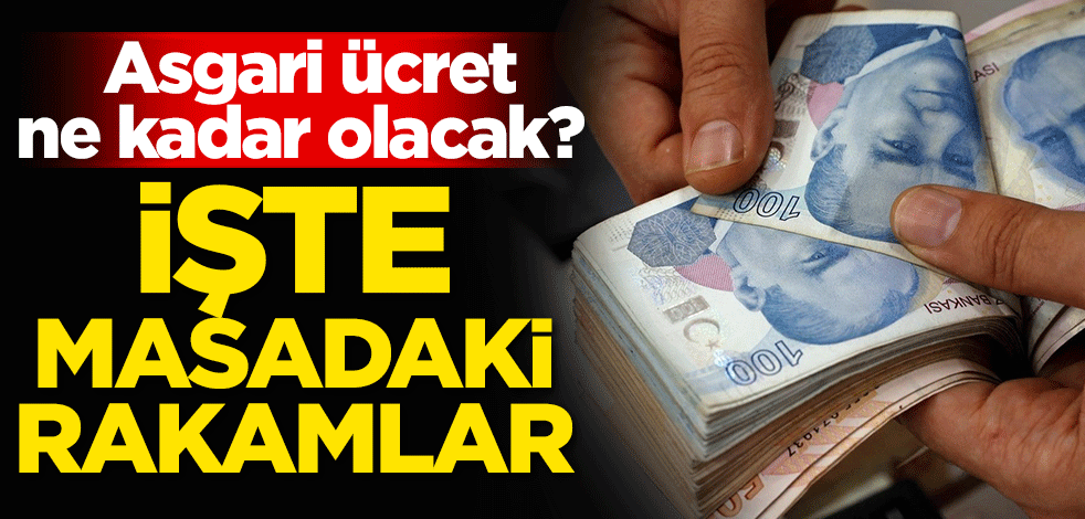 Asgari ücret ne kadar olacak? İşte masadaki rakamlar