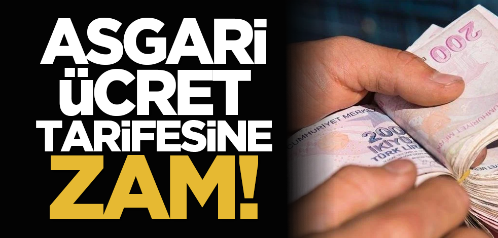 Asgari ücret tarifesine zam!