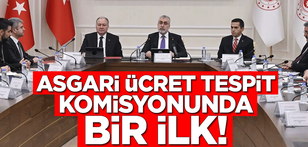 Asgari Ücret Tespit Komisyonunda bir ilk!