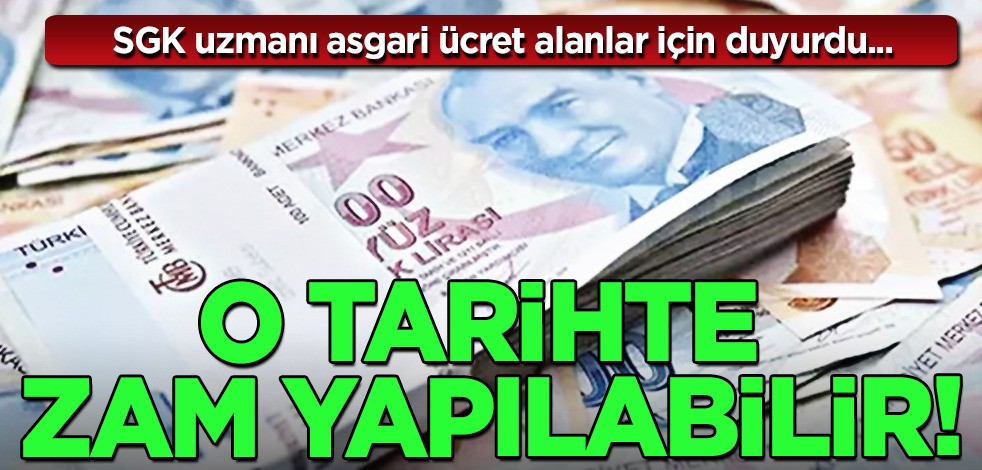 Asgari ücrete ara zam yapılacak mı? SGK uzmanı asgari ücret alanlar için açıkladı! O tarihte zam yapılacak