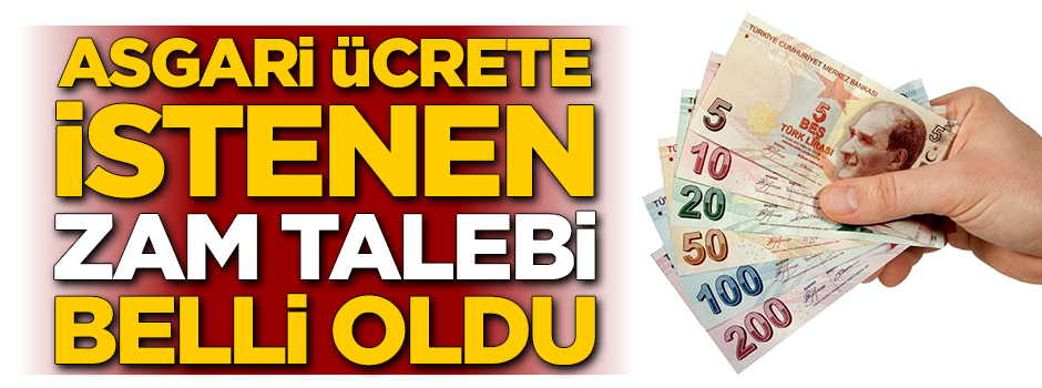Asgari ücrete istenen zam talebi belli oldu