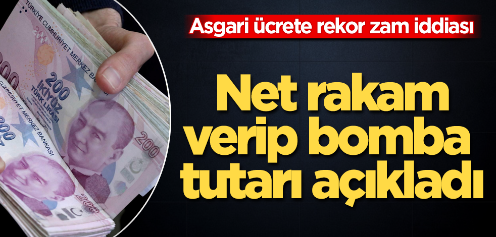 Asgari ücrete rekor zam iddiası! Net rakam verip bomba tutarı açıkladı