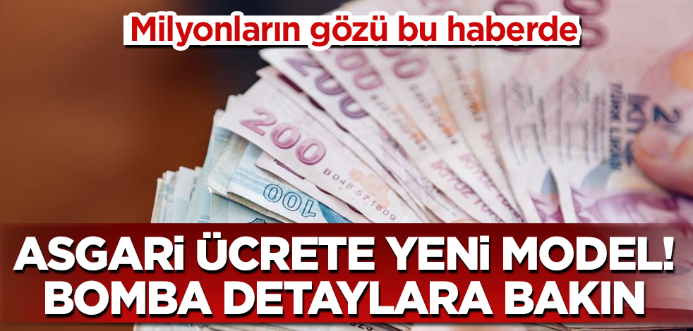 Asgari ücrete yeni model! Bomba detaylara bakın! Milyonlar bekliyor