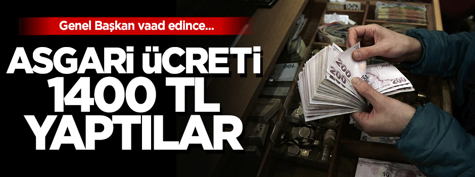 Asgari ücreti bin 400 lira yaptılar