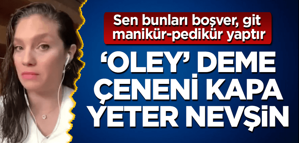 Asgari ücreti boşver, sen git manikür-pedikür yaptır Nevşin