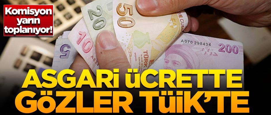 Asgari ücrette gözler TÜİK'in rakamında