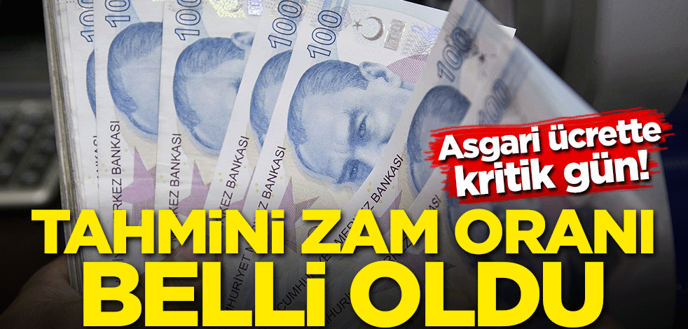 Asgari ücrette kritik gün! Tahmini zam oranı belli oldu