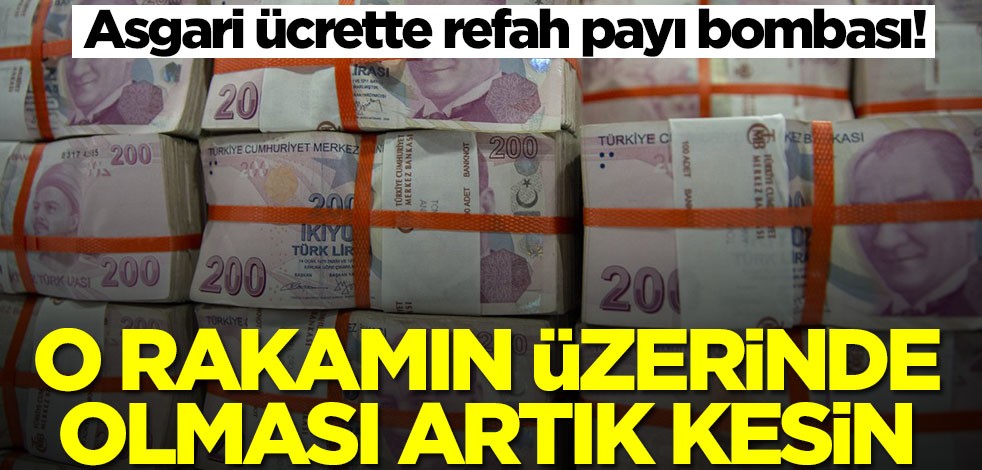 Asgari ücrette refah payı bombası! Asgari ücretin o rakamın üzerinde olması artık kesin
