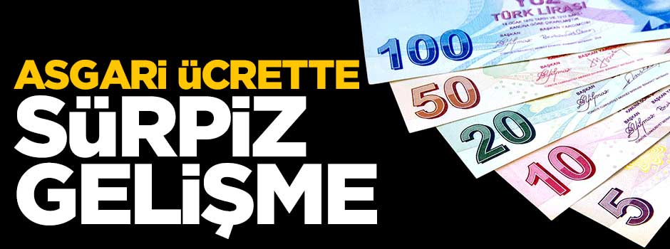 Asgari ücrette sürpriz gelişme
