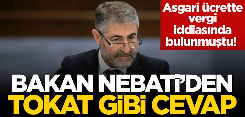 Asgari ücrette vergi iddiasında bulunmuştu! Bakan Nebati'den tokat gibi cevap