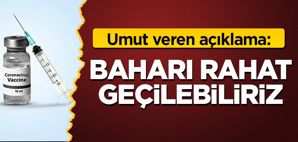 Aşı açıklaması: 'Riskli grubu bağışık hale getirirsek bahar ayını rahat geçiririz'