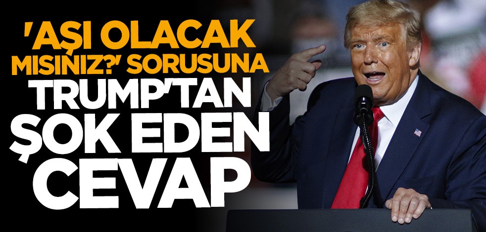 "Aşı olacak mısınız?" sorusuna Trump'tan olay cevap