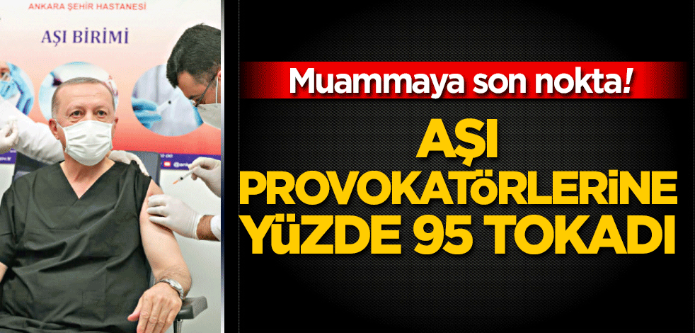 Aşı provokatörlerine yüzde 95 tokadı!