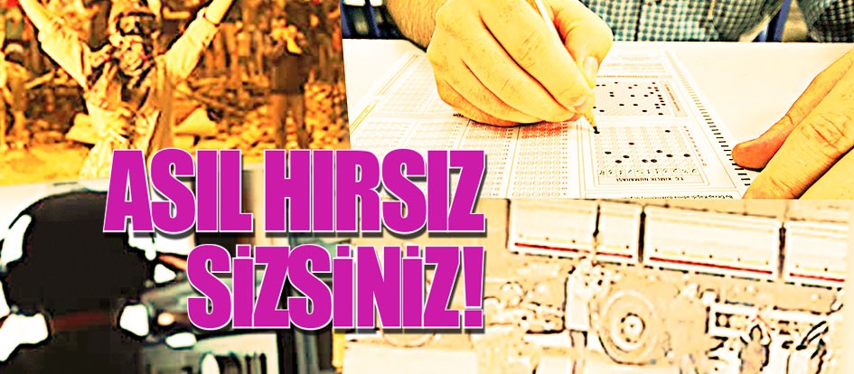 Asıl hırsız sizsiniz!