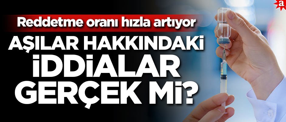 Aşılar hakkındaki iddialar gerçek mi? Aşıyı reddetme oranı hızla artıyor