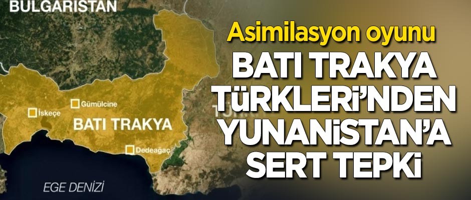 Asimilasyon oyunu: Yunanistan'ın skandal adımına Batı Trakya Türkleri'nden sert tepki!