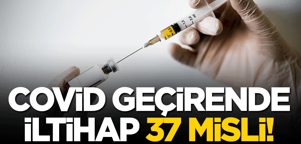 Covid geçirende iltihap 37 misli!