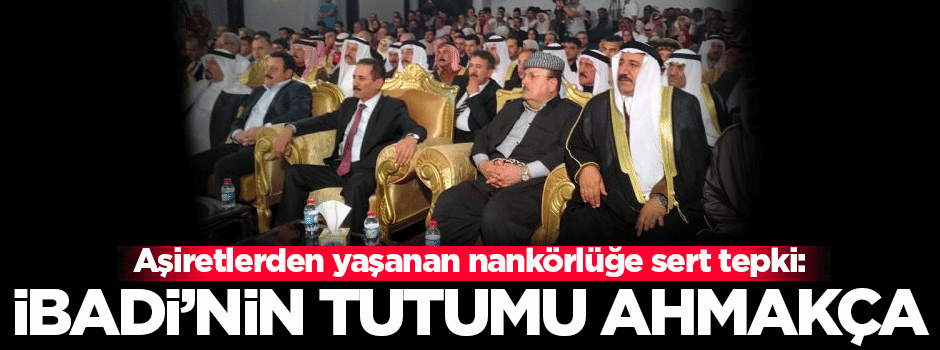 Aşiretlerden İbadi'ye: Türkiye'ye nankörlük eden ahmak