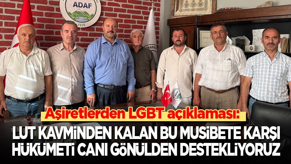 Aşiretler’den LGBT açıklaması: Lut kavminden kalan bu musibete karşı hükümeti canı gönülden destekliyoruz