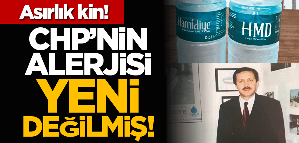 Asırlık kin! CHP’nin alerjisi yeni değilmiş!
