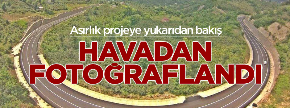 Asırlık proje ilk kez havadan fotoğraflandı