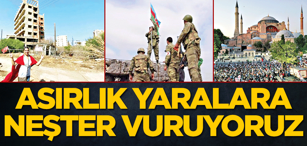 Asırlık yaralara neşter vuruyoruz