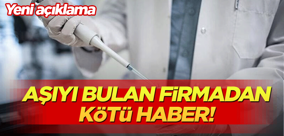 Aşıyı bulan firmadan kötü haber