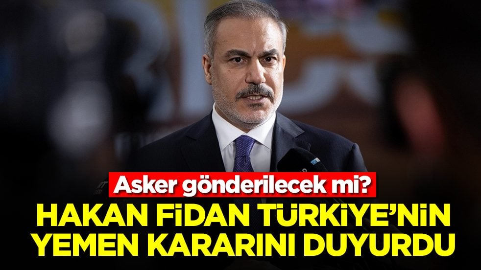 Asker gönderilecek mi: Hakan Fidan Türkiye'nin Yemen kararını duyurdu