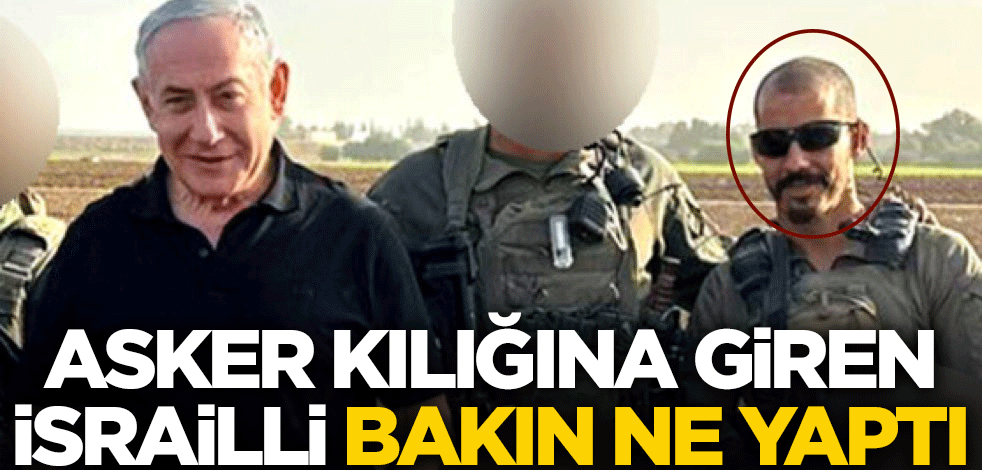 Asker kılığına giren İsrailli bakın ne yaptı
