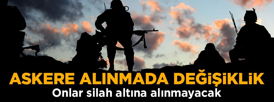 Askere alınmada sürpriz değişiklik!