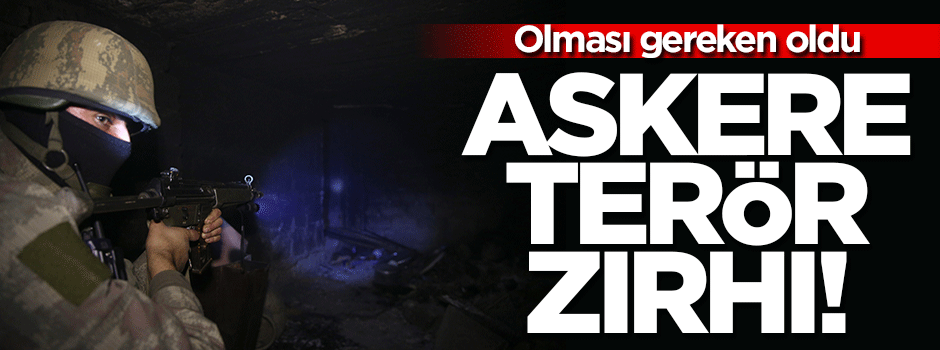 Askere terör zırhı geliyor