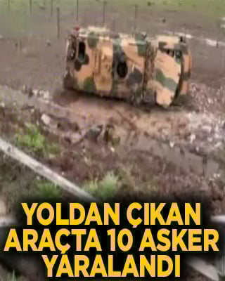 Askeri araç yoldan çıkıp devrildi 10 asker yaralandı