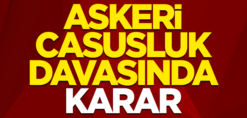 Askeri casusluk davasında karar