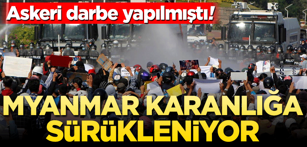 Askeri darbe yapılmıştı! Myanmar karanlığa sürükleniyor