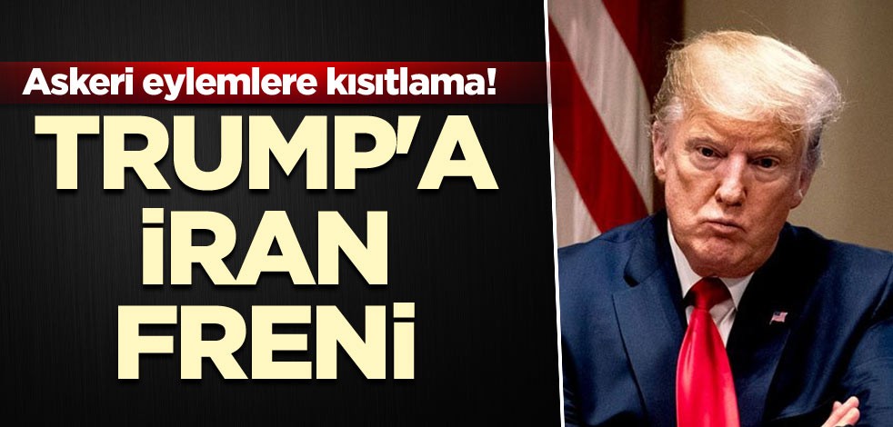 Askeri eylemlere kısıtlama! Trump'a İran freni