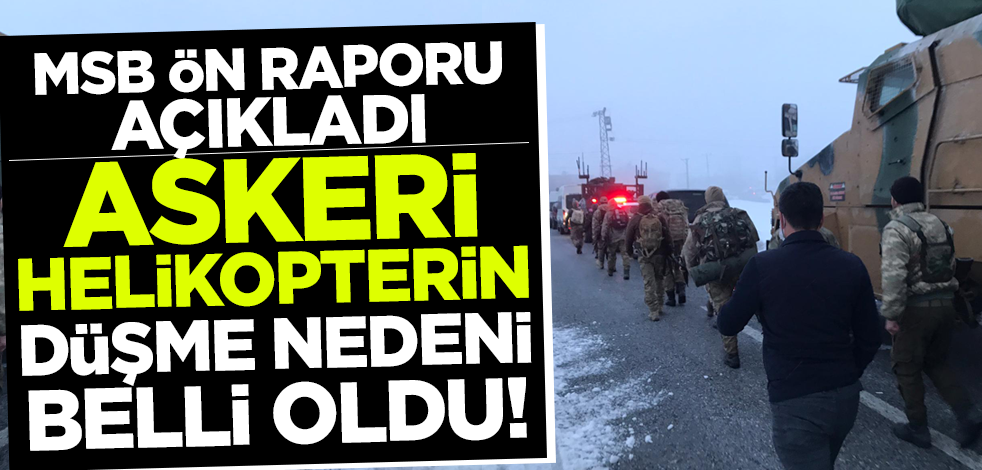 Askeri helikopter neden düştü? MSB açıkladı