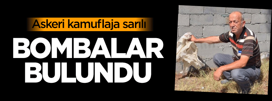 Askeri kamuflaja sarılı bombalar bulundu