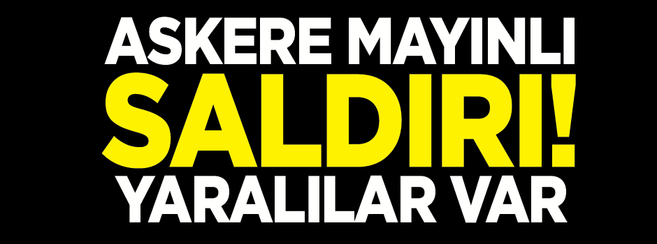 Askeri konvoya mayınlı tuzak!