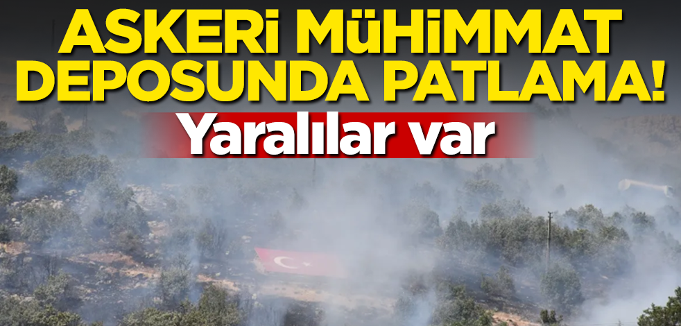 Askeri mühimmat deposunda patlama! Yaralılar var