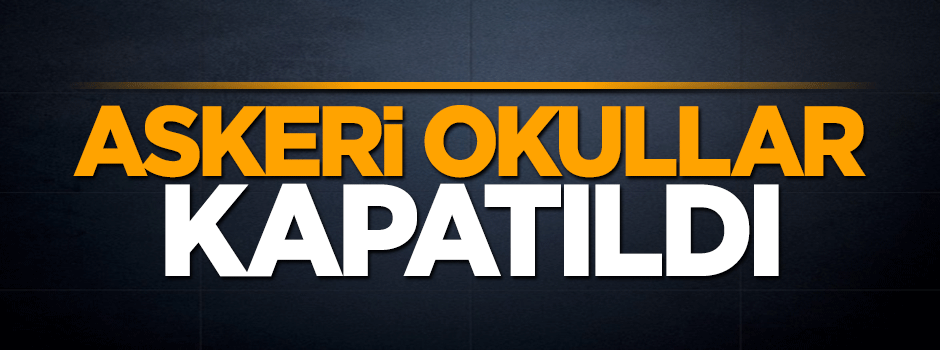 Askeri okullar resmen kapatıldı, Milli Savunma Üniversitesi kuruldu