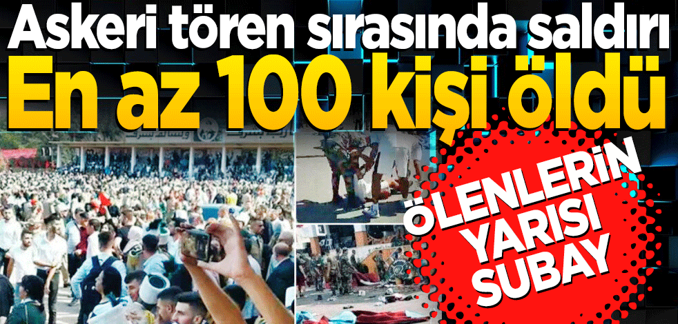 Askeri tören sırasında saldırı En az 100 kişi öldü Ölenlerin yarısından fazlası subay