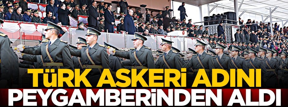 Askerimiz adını Peygamber’den aldı
