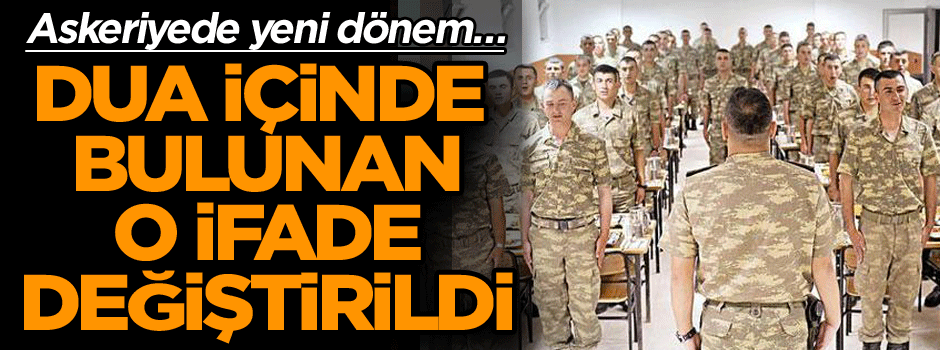 Askeriyede yeni dönem… Dua içinde bulunan ifade değiştirildi